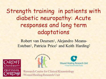 Strength training in patients with diabetic neuropathy: Acute responses and long term adaptations Robert van Deursen 1, Alejandro Meana- Esteban 1, Patricia.