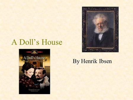 A Doll’s House By Henrik Ibsen.