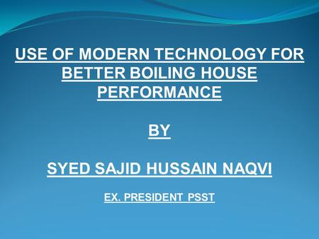 USE OF MODERN TECHNOLOGY FOR BETTER BOILING HOUSE PERFORMANCE
