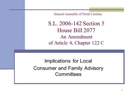 1 General Assembly of North Carolina S.L. 2006-142 Section 5 House Bill 2077 An Amendment of Article 4, Chapter 122 C Implications for Local Consumer and.