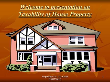 Welcome to presentation on Taxability of House Property