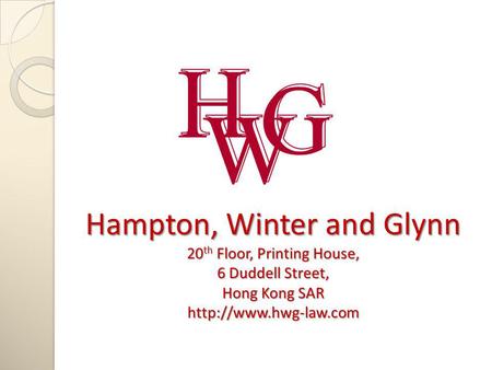 Hampton, Winter and Glynn 20 th Floor, Printing House, 6 Duddell Street, Hong Kong SAR