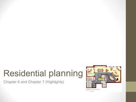 Residential planning Chapter 6 and Chapter 7 (Highlights)