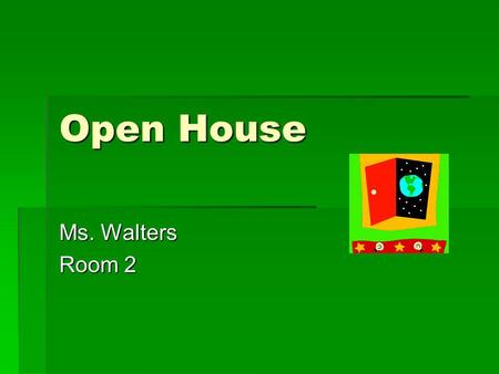Open House Ms. Walters Room 2. Home Room Attendance Attendance Announcements Announcements Handouts Handouts Agenda check Agenda check Agenda Lessons.