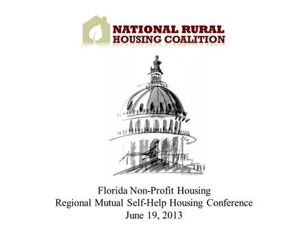 Florida Non-Profit Housing Regional Mutual Self-Help Housing Conference June 19, 2013.