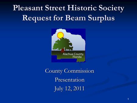 1 Pleasant Street Historic Society Request for Beam Surplus County Commission Presentation July 12, 2011.