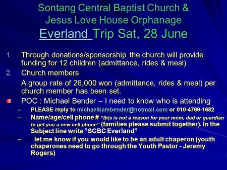 Sontang Central Baptist Church & Jesus Love House Orphanage Everland Trip Sat, 28 June Everland 1. Through donations/sponsorship the church will provide.