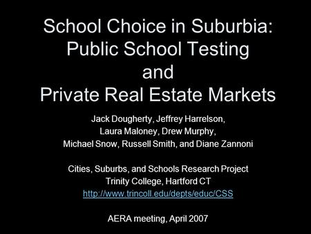 Jack Dougherty, Jeffrey Harrelson, Laura Maloney, Drew Murphy, Michael Snow, Russell Smith, and Diane Zannoni Cities, Suburbs, and Schools Research Project.