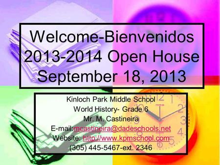 Welcome-Bienvenidos 2013-2014 Open House September 18, 2013 Kinloch Park Middle School World History- Grade 6 Mr. M. Castineira