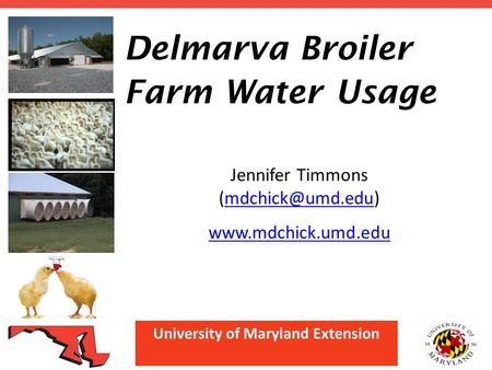 University of Maryland Extension Delmarva Broiler Farm Water Usage Jennifer Timmons