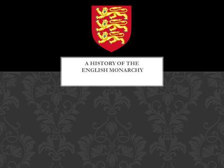 A history of the English Monarchy