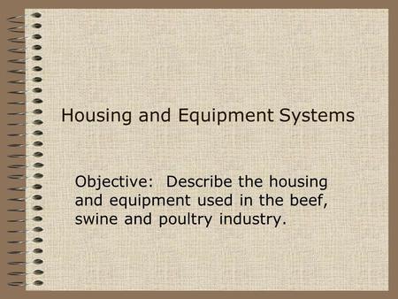 Housing and Equipment Systems