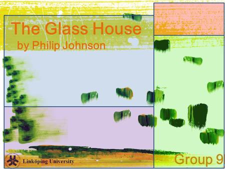 Linköping University Group 9b The Glass House by Philip Johnson.