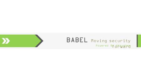BABEL Moving security forward Powered By OKsystem.