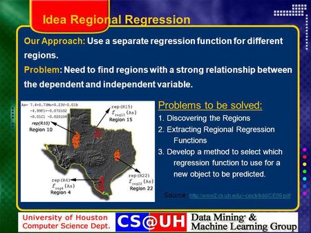 Our Approach: Use a separate regression function for different regions. Problem: Need to find regions with a strong relationship between the dependent.