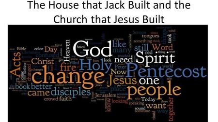 The House that Jack Built and the Church that Jesus Built.