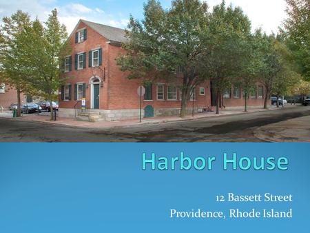 12 Bassett Street Providence, Rhode Island A Port in the Storm A place where Rhode Islanders recovering from mental illness can rebuild their lives 2.