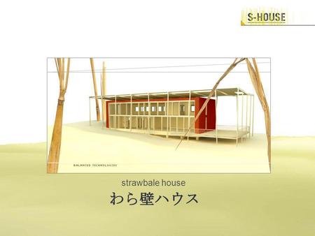 Strawbale house. Main challenge of this project is to develop...