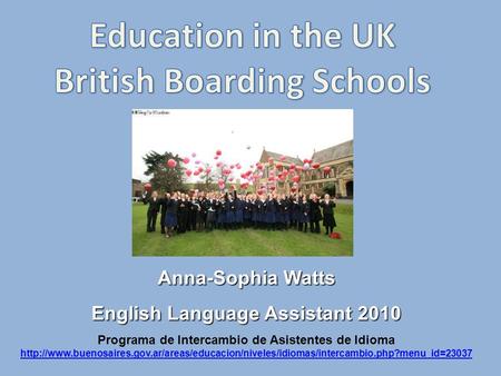 Anna-Sophia Watts English Language Assistant 2010 Programa de Intercambio de Asistentes de Idioma