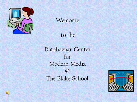 Welcome to the Databazaar Center for Modern The Blake School.