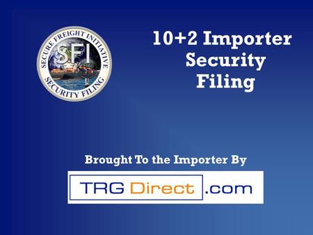 10+2 Importer Security Filing Brought To the Importer By