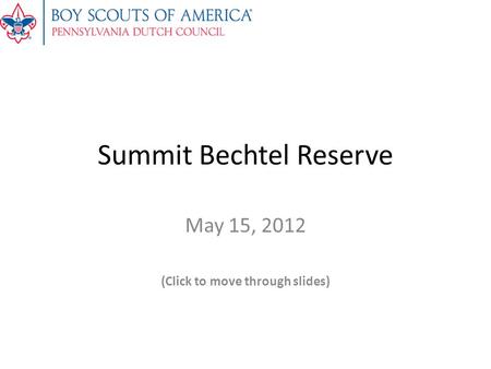 Summit Bechtel Reserve May 15, 2012 (Click to move through slides)