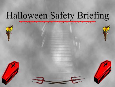 Halloween Safety Briefing