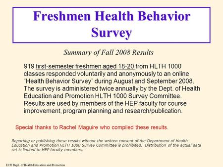 Freshmen Health Behavior Survey 919 first-semester freshmen aged 18-20 from HLTH 1000 classes responded voluntarily and anonymously to an online Health.