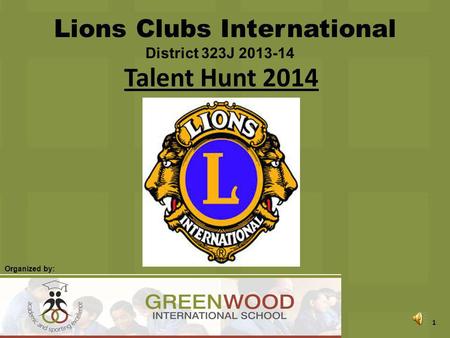 Talent Hunt 2014 Lions Clubs International District 323J 2013-14 Organized by: 1.