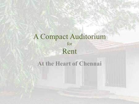 A Compact Auditorium for Rent At the Heart of Chennai.