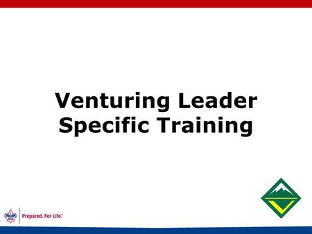 Venturing Leader Specific Training 1 Table of Contents 2.
