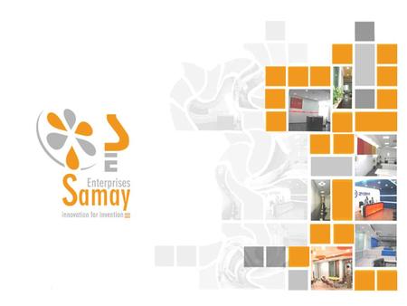 Introduction Incorporated in the year 1995 SAMAY ENTERPRISES is a fast growing young firm in the field of interior decoration, proficient in turnkey jobs.