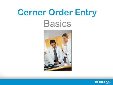 Cerner Order Entry Basics.