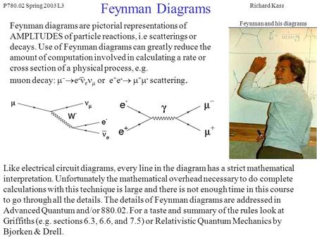 Feynman Diagrams Feynman diagrams are pictorial representations of
