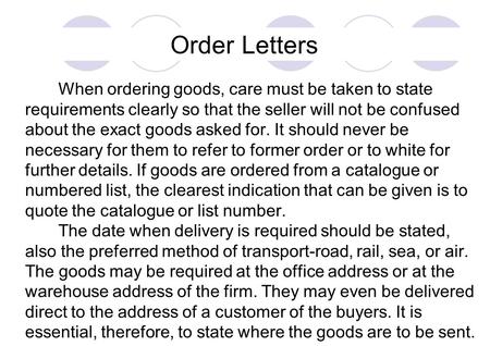 Order Letters When ordering goods, care must be taken to state