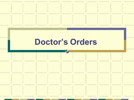 Doctors Orders. Why Utilize Accurate Doctors Orders? Doctors Orders are: Legal documents for completion of study visits by GCRC staff. The responsibility.