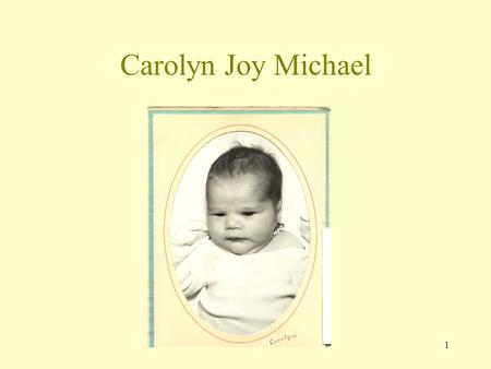 1 Carolyn Joy Michael 2 Seattle WA Feb 6 th 1967.