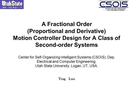 A Fractional Order (Proportional and Derivative) Motion Controller Design for A Class of Second-order Systems Center for Self-Organizing Intelligent.