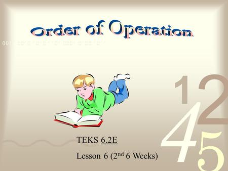 Order of Operation TEKS 6.2E Lesson 6 (2nd 6 Weeks)