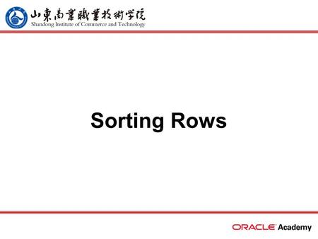 Sorting Rows. 2 home back first prev next last What Will I Learn? In this lesson, you will learn to: –Construct a query to sort a results set in ascending.