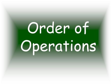 Order of Operations. What does order of operations mean? Order of operations is the order in which you solve a math problem with many components.