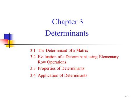 Chapter 3 Determinants 3.1 The Determinant of a Matrix