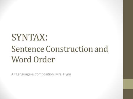SYNTAX: Sentence Construction and Word Order