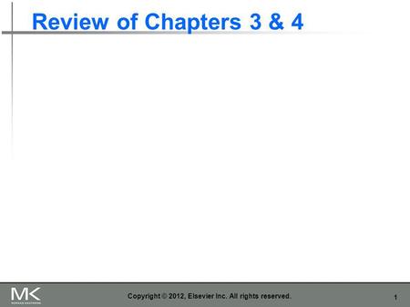 1 Review of Chapters 3 & 4 Copyright © 2012, Elsevier Inc. All rights reserved.