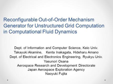 Reconfigurable Out-of-Order Mechanism Generator for Unstructured Grid Computation in Computational Fluid Dynamics Dept. of Information and Computer Science,