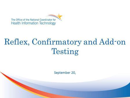 Reflex, Confirmatory and Add-on Testing