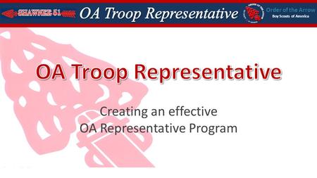 Order of the Arrow Boy Scouts of America Creating an effective OA Representative Program.