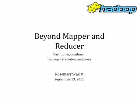 Beyond Mapper and Reducer