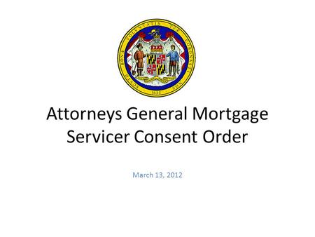 Attorneys General Mortgage Servicer Consent Order March 13, 2012.