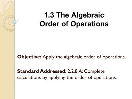 1.3 The Algebraic Order of Operations